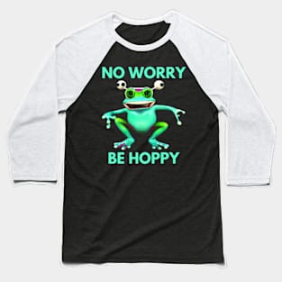 Frog No Worry Be Hoppy Baseball T-Shirt